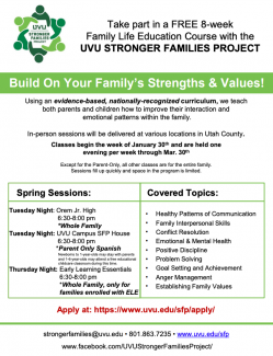 UVU Stronger Families Project. Classes begin the week of Jan. 30th and are held one evening each week through March 30th. Apply at: https//www.uvu.edu/sfp/apply/