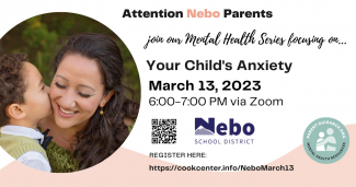 Your Child’s Anxiety March 13, 2023 6:00 to 7:00 p.m. via Zoom  Register Here: https://cookcenter.info/NeboMarch13